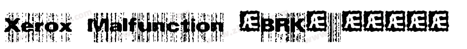 Xerox Malfunction (BRK)字体转换